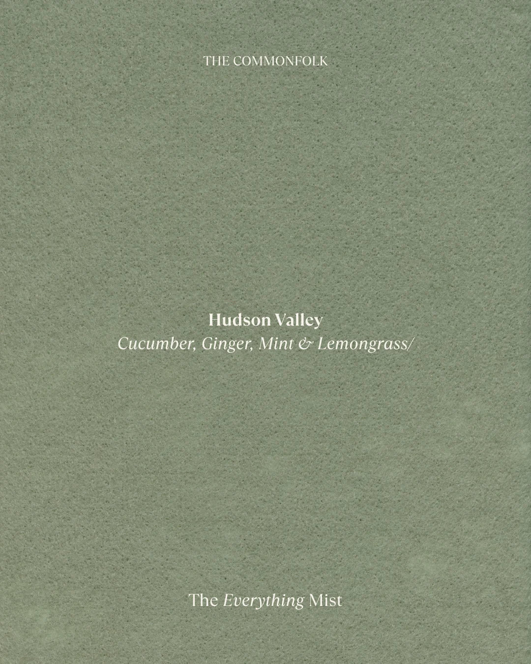 Mist / Hudson Valley - Cucumber, Mint, Lemongrass + Ginger